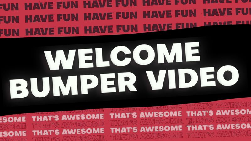 Welcome Bumper Video